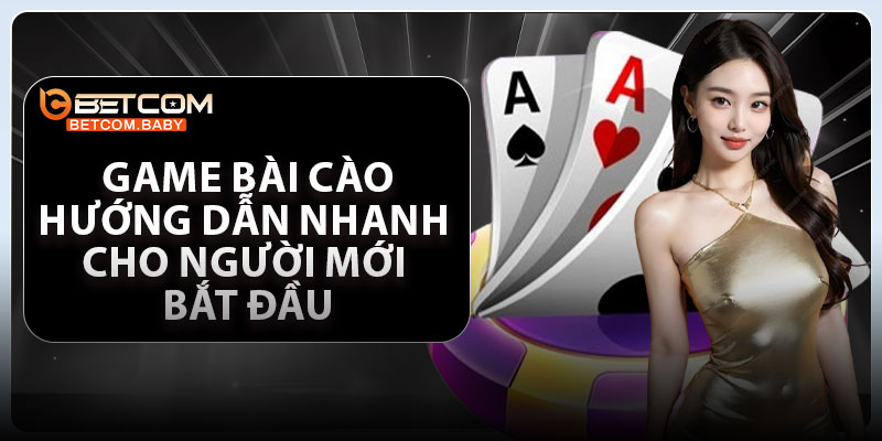 Game Bài Cào - Hướng Dẫn Nhanh Cho Người Mới Bắt Đầu