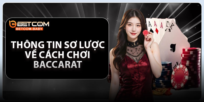 Thông tin sơ lược về cách chơi Baccarat