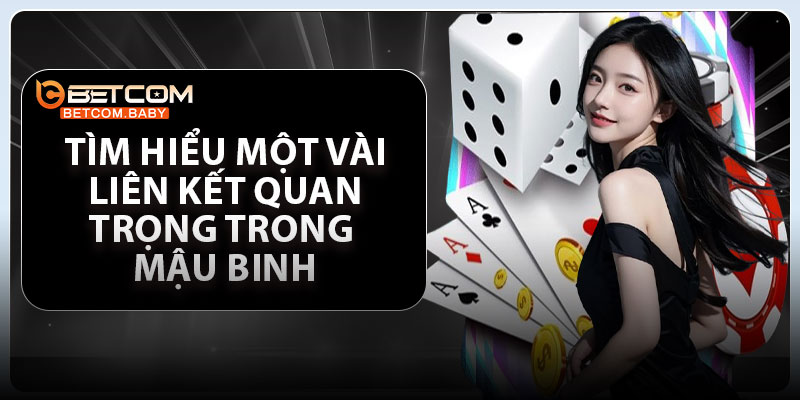 Tìm hiểu một vài liên kết quan trọng trong Mậu Binh